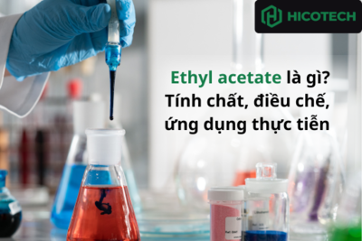 Ethyl acetate là gì? Tính chất, điều chế, ứng dụng thực tiễn 